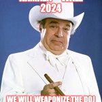 Gov Walz | KAMALA -- WALZ
2024; WE WILL WEAPONIZE THE DOJ TO GET THOSE DARN DUKE BOYS. | image tagged in gov walz | made w/ Imgflip meme maker