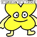 X | TWITTERS NEW MASCOT | image tagged in x,elon musk buying twitter,bfb,twitter,x x everywhere,so true memes | made w/ Imgflip meme maker