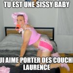 tu est une sissy baby