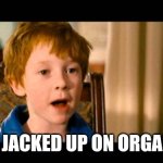 Organizing | I'M ALL JACKED UP ON ORGANIZING | image tagged in talladega tr | made w/ Imgflip meme maker