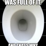 TOILET | THOMAS CRAPPER WAS FULL OF IT. AND THAT'S WHY IT'S ALL OVER THE BEACH. | image tagged in toilet | made w/ Imgflip meme maker