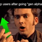 Gen Z was told by their parents that they’re terrible due to their internet-based lives, and now they’re telling Gen A the same  | imgflip users after going “gen alpha bad” | image tagged in gifs,stop the generation war,memes,gen alpha,gen z,oh my god im gonna bust | made w/ Imgflip video-to-gif maker