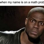 How tf did “Jay” find 20 pencils? And why does he need to give them away? | Me when my name is on a math problem | image tagged in memes,kevin hart,school,funny | made w/ Imgflip meme maker