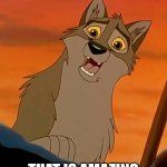 That Is Amazing | THAT IS AMAZING | image tagged in balto | made w/ Imgflip meme maker