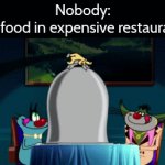 That's how expensive restaurant works. | Nobody:
The food in expensive restaurants: | image tagged in gifs,memes,funny,food,restaurant | made w/ Imgflip video-to-gif maker