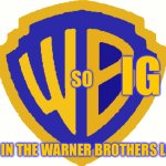 Warner Brothers W so Big meme