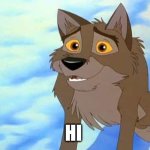 Hi | HI | image tagged in balto | made w/ Imgflip meme maker