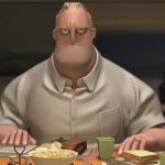 Bob Parr Angry Dinner template