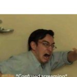 confused screaming | TEACHERS WHEN THEY SEE SOMEONE WEARING A HOODIE: | image tagged in confused screaming,teachers,school | made w/ Imgflip meme maker