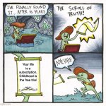 The Scroll Of Truth Meme | Your life is a subscription. Childhood is the free trial | image tagged in memes,the scroll of truth | made w/ Imgflip meme maker