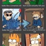 eddsworld | WHAT AM I | image tagged in eddsworld | made w/ Imgflip meme maker