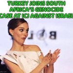 Turkey joins South Africa's genocide case against Israel at ICJ | TURKEY JOINS SOUTH AFRICA’S GENOCIDE CASE AT ICJ AGAINST ISRAEL | image tagged in natalie portman sarcastic clap,genocide,law,palestine,turkey,news | made w/ Imgflip meme maker