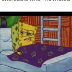 msm meme | cherubble when he muted | image tagged in spongebob waking up | made w/ Imgflip meme maker