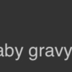 fills you with my baby gravy