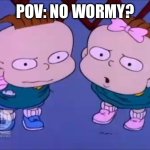 unsettled phil and lil | POV: NO WORMY? | image tagged in unsettled phil and lil,memes,rugrats | made w/ Imgflip meme maker