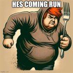 run its him | HES COMING RUN | image tagged in caseoh | made w/ Imgflip meme maker