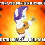 Rarity Rocks Out Flames MLP | HOT PUNK, COOL FUNK, EVEN IF ITS OLD JUNK; DARLING; ITS STILL ROCK AND ROLL TO ME! | image tagged in rarity rocks out mlp,heavy metal,mlp,my little pony friendship is magic,rarity,billy joel | made w/ Imgflip meme maker