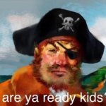 Painty the Pirate Are ya ready kids?