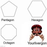 Yourlivergon | Yourlivergon | image tagged in memes,pentagon hexagon octagon,mario,liver | made w/ Imgflip meme maker