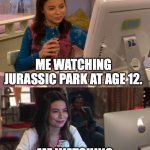 Always watching Jurassic Park. | ME WATCHING JURASSIC PARK AT AGE 12. ME WATCHING JURASSIC PARK AT AGE 24 | image tagged in icarly then and now | made w/ Imgflip meme maker