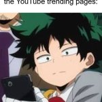 bro why is ski***i toilet  on top? | Me in 2024 looking at the YouTube trending pages: | image tagged in deku dissapointed,funny,memes,youtube | made w/ Imgflip meme maker