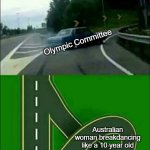 Left Exit 12 Loop | Breakdancing at the Olympics; No breakdancing at the Olympics; Olympic Committee; Australian woman breakdancing like a 10 year old | image tagged in left exit 12 loop | made w/ Imgflip meme maker