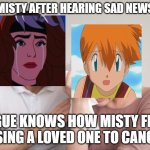 rogue comforts misty | MISTY AFTER HEARING SAD NEWS; ROGUE KNOWS HOW MISTY FEELS LOSING A LOVED ONE TO CANCER | image tagged in man comforts wife,x-men,misty,pokemon,pokemon memes,cancer | made w/ Imgflip meme maker