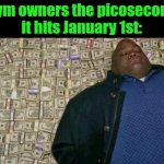 huell money | Gym owners the picosecond it hits January 1st: | image tagged in huell money | made w/ Imgflip meme maker