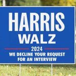 Harris walz decline your request for an interview meme