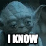 Yoda acknowledging disappointment | I KNOW | image tagged in gifs,yoda,disappointed | made w/ Imgflip video-to-gif maker