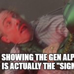 im so man rn | ME SHOWING THE GEN ALPHA KID WHO IS ACTUALLY THE "SIGMA MALE" | image tagged in slime | made w/ Imgflip meme maker