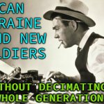 Can Ukraine Find New Soldiers Without Decimating a Whole Generation? | CAN
UKRAINE
FIND NEW
SOLDIERS; WITHOUT DECIMATING A
WHOLE GENERATION? | image tagged in meanwhile at the new york times,new york times,biased media,russo-ukrainian war,ukrainian lives matter,scumbag america | made w/ Imgflip meme maker