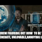 Real | ANDREW FIGURING OUT HOW  TO BE THE MOST DEGENERATE, UNLOVABLE,ANNOYING LOSER EVER | image tagged in gifs,complete loser | made w/ Imgflip video-to-gif maker