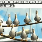 real | 7-YEAR-OLD ME: STARST BUILDING WITH LEGOS:
MY LITTLE SIBLINGS:; MINE | image tagged in gifs,funny,relateable,childhood | made w/ Imgflip video-to-gif maker