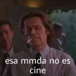 dafoe esa mamada no es cine