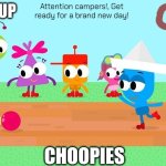 CW Kids up next bumper | Attention campers!, Get ready for a brand new day! COMING UP; CHOOPIES | image tagged in choopies babytv disney junior fox kids 1943-2039,cw kids | made w/ Imgflip meme maker