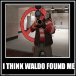 i think waldo found me | I THINK WALDO FOUND ME | image tagged in what how | made w/ Imgflip meme maker