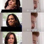 Kamala Harris be honest