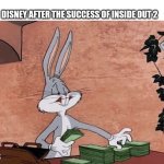 That movie really saved the company | NOBODY; DISNEY AFTER THE SUCCESS OF INSIDE OUT 2 | image tagged in bugs bunny stacking money,walt disney,disney,pixar,inside out,inside out 2 | made w/ Imgflip meme maker