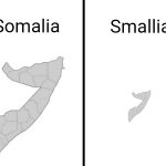 Smallia | Somalia; Smallia | image tagged in square divided in half,somalia,africa,map,funny,memes | made w/ Imgflip meme maker