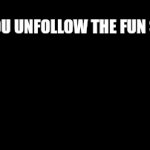 You don't unfollow the fun stream this is actually a federal offense look it up | POV YOU UNFOLLOW THE FUN STREAM | image tagged in gifs,fbi | made w/ Imgflip video-to-gif maker