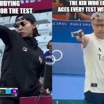 i hate you | ME STUDYING ALL WEEK FOR THE TEST; THE KID WHO EFFORTLESSLY ACES EVERY TEST WITHOUT STUDYING | image tagged in korea turkey olympic shooter,memes,funny,lol,gifs,not really a gif | made w/ Imgflip meme maker