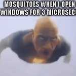 the rock flying | MOSQUITOES WHEN I OPEN THE WINDOWS FOR 3 MICROSECONDS | image tagged in gifs,the rock | made w/ Imgflip video-to-gif maker