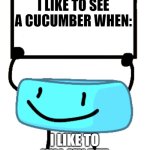 i like to fly | I LIKE TO SEE A CUCUMBER WHEN:; I LIKE TO KILL MY PET | image tagged in bracelety sign | made w/ Imgflip meme maker