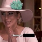 Lady Gaga I have to