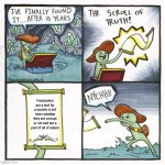 The Scroll Of Truth | Freeloaders are a test for a society to tell them whether they are corrupt or not and are a part of all of nature | image tagged in memes,the scroll of truth | made w/ Imgflip meme maker