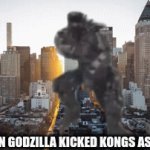 kong is ok | ME WHEN GODZILLA KICKED KONGS ASS IN 2021 | image tagged in mechagodzilla busts a move | made w/ Imgflip video-to-gif maker