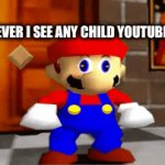 Do you relate to this | ME WHENEVER I SEE ANY CHILD YOUTUBE CHANNEL | image tagged in gifs,flubber,mario | made w/ Imgflip video-to-gif maker