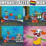 I mean, gay people can be nice too | COMPANIES AFTER 🏳‍🌈 MONTH; THOSE GAY PEOPLE WHO ARE ACTUALLY QUITE NICE | image tagged in except you you stay | made w/ Imgflip meme maker