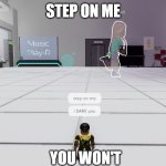 suicidal ant man | STEP ON ME; YOU WON'T | image tagged in antblox | made w/ Imgflip meme maker